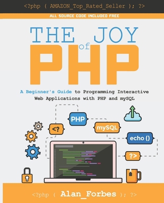 The Joy of PHP: A Beginner's Guide to Programmi... 1522792147 Book Cover
