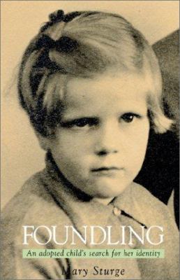 Foundling: An Adopted Child's Search for Her Id... 140103750X Book Cover
