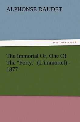 The Immortal Or, One of the Forty. (L'Immortel)... 3847220500 Book Cover