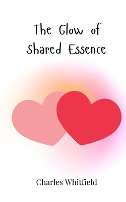 The Glow of Shared Essence 369081541X Book Cover