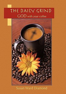 The Daily Grind: GOD with Your Coffee 1456752138 Book Cover