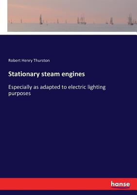 Stationary steam engines: Especially as adapted... 3337269583 Book Cover