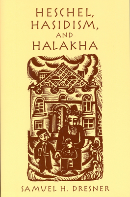 Heschel, Hasidism and Halakha 0823221156 Book Cover