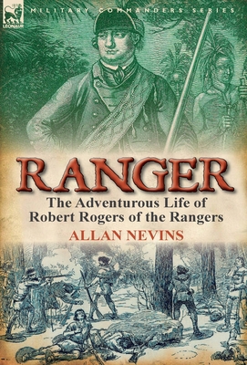 Ranger: the Adventurous Life of Robert Rogers o... 0857067036 Book Cover