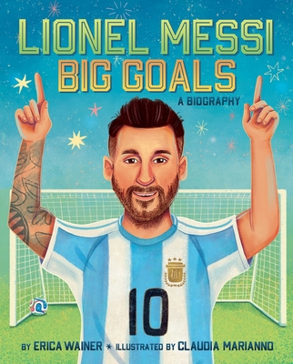 Lionel Messi: Big Goals, a Biography 0063494884 Book Cover