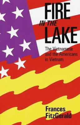 Fire in the Lake: The Vietnamese and the Americ... 0679723943 Book Cover