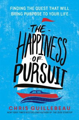 The Happiness of Pursuit: Finding the Quest Tha... 0385348843 Book Cover