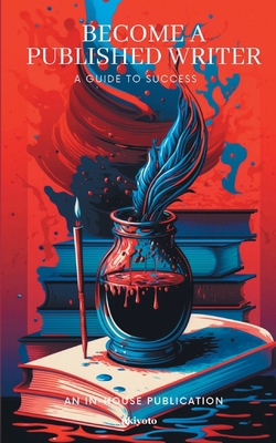 Become a Published Writer: A Guide to Success B0C9VW45D5 Book Cover