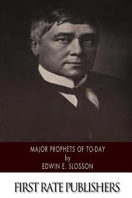 Major Prophets of To-Day 150788785X Book Cover