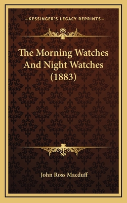 The Morning Watches And Night Watches (1883) 1165844524 Book Cover