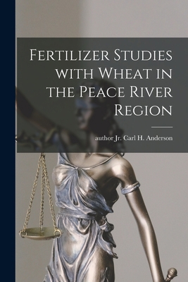 Fertilizer Studies With Wheat in the Peace Rive... 101514652X Book Cover