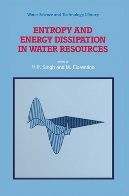 Entropy and Energy Dissipation in Water Resources 0792316967 Book Cover