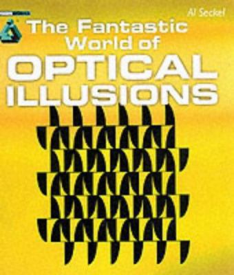 The Fantastic World of Optical Illusions 1842227106 Book Cover