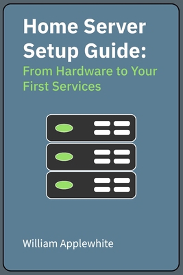 Home Server Setup Guide: From Hardware to Your ... B0FRTMSN8D Book Cover