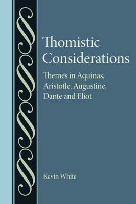 Thomistic Considerations: Themes in Aquinas, Ar... 0813240980 Book Cover