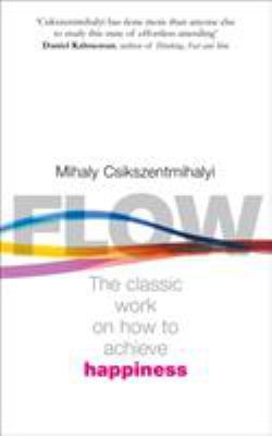 Flow: The Classic Work on How to Achieve Happiness 0712657592 Book Cover