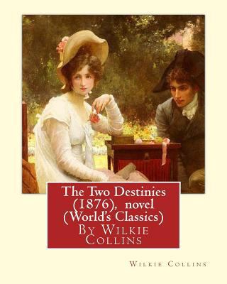 The Two Destinies (1876), By Wilkie Collins A N... 1535073748 Book Cover