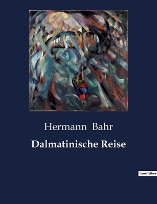 Dalmatinische Reise [German] B0BXBVXB1S Book Cover
