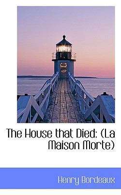The House That Died: (La Maison Morte) 0559930143 Book Cover