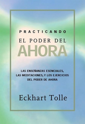 Practicando El Poder de Ahora: Practicing the P... [Spanish] 1577314468 Book Cover