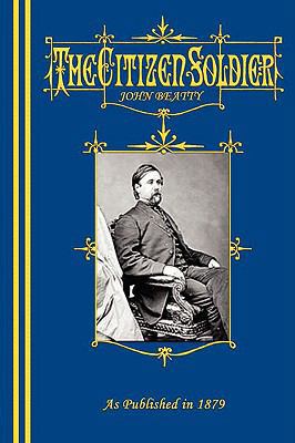 The Citizen-Soldier; Or, Memoirs Of A Volunteer. 1582187851 Book Cover