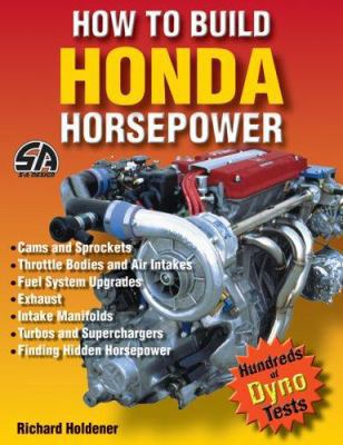 How To Build Honda Horsepower: Dyno-Verified Re... 1884089607 Book Cover
