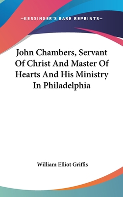 John Chambers, Servant Of Christ And Master Of ... 0548159467 Book Cover