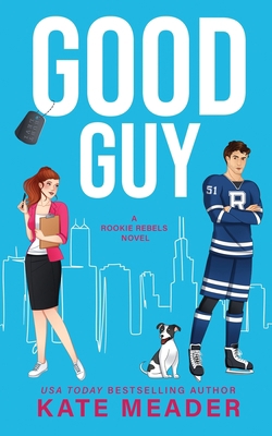 Good Guy: A Rookie Rebels Novel 0998517828 Book Cover