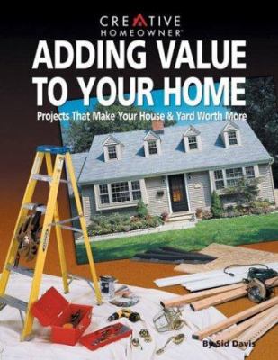 Adding Value to Your Home: Projects That Make Y... 1580110118 Book Cover