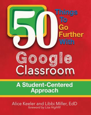 50 Things to go Further with Google Classroom: ... 1946444065 Book Cover