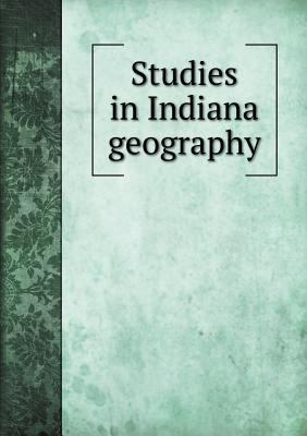 Studies in Indiana geography 5518865392 Book Cover