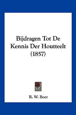 Bijdragen Tot De Kennis Der Houtteelt (1857) [Chinese] 1160810567 Book Cover