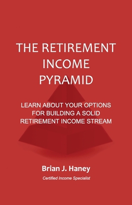 The Retirement Income Pyramid: Learn about your... B089HXV7Q3 Book Cover