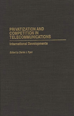 Privatization and Competition in Telecommunicat... 0275958132 Book Cover