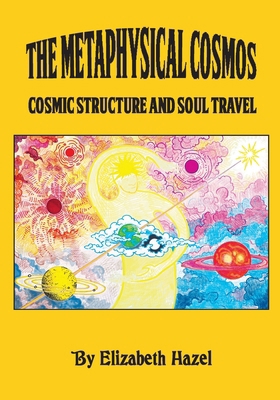 The Metaphysical Cosmos: Cosmic Structure and S... 1735377023 Book Cover