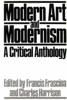 Modern Art and Modernism: A Critical Anthology B005XYTMZM Book Cover