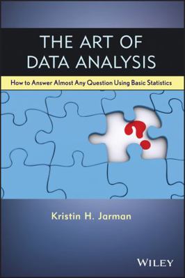 The Art of Data Analysis: How to Answer Almost ... 1118411315 Book Cover
