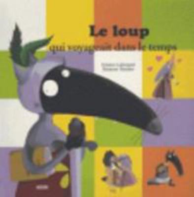Le loup qui voyageait dans le temps (French Edi... [French] 2733827200 Book Cover