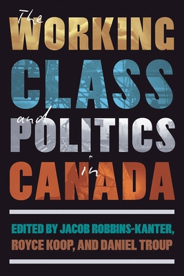 The Working Class and Politics in Canada 0774871792 Book Cover