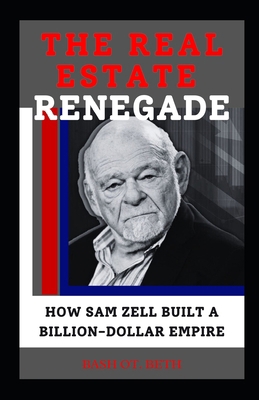 The Real Estate Renegade: "How Sam Zell Built a...            Book Cover