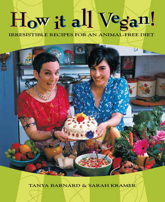 How It All Vegan!: Irresistible Recipes for an ... 1551520672 Book Cover