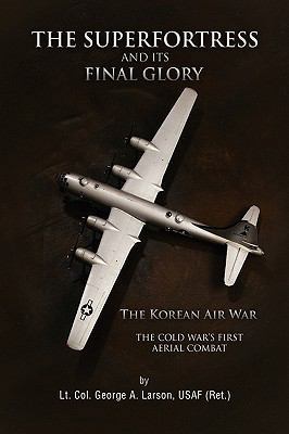 The Superfortress and Its Final Glory 1441583823 Book Cover