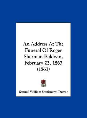 An Address at the Funeral of Roger Sherman Bald... 1162071028 Book Cover