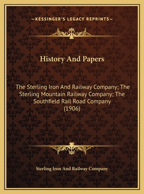 History And Papers: The Sterling Iron And Railw... 1169745083 Book Cover