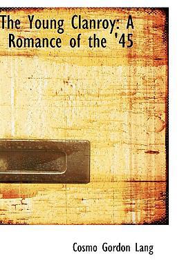 The Young Clanroy: A Romance of the '45 1103761854 Book Cover