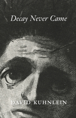 Decay Never Came B0BXHV15PN Book Cover