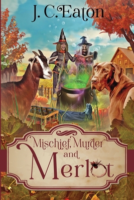 Mischief, Murder and Merlot 1958384224 Book Cover