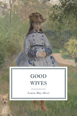 Good Wives: A Story for Girls, Being a Sequel f... 1080977252 Book Cover
