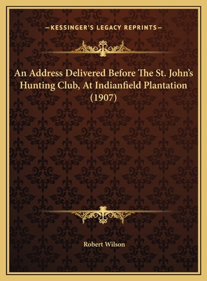 An Address Delivered Before The St. John's Hunt... 1169478263 Book Cover