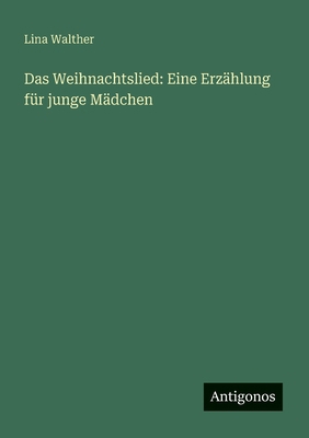 Das Weihnachtslied: Eine Erzählung für junge Mä... [German] 3566002992 Book Cover